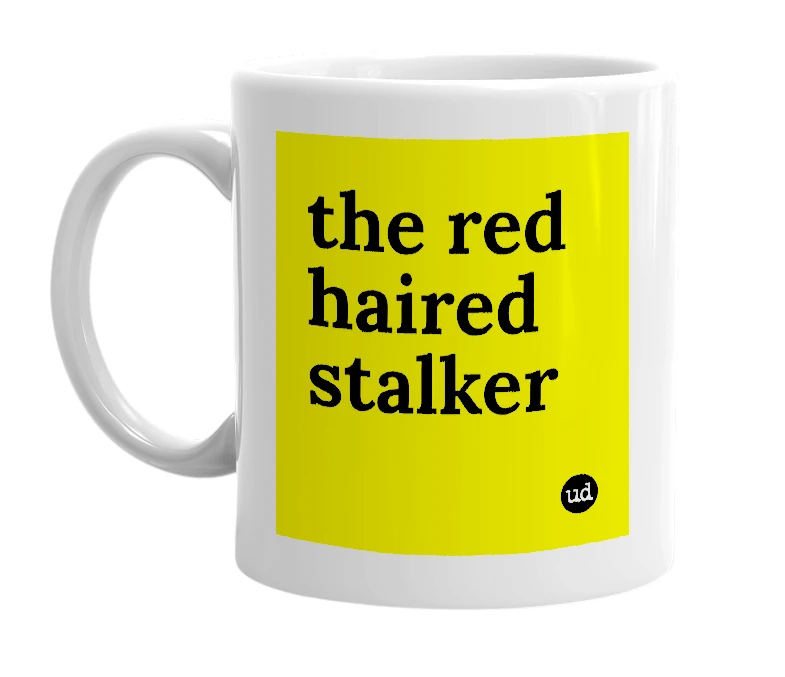 White mug with 'the red haired stalker' in bold black letters