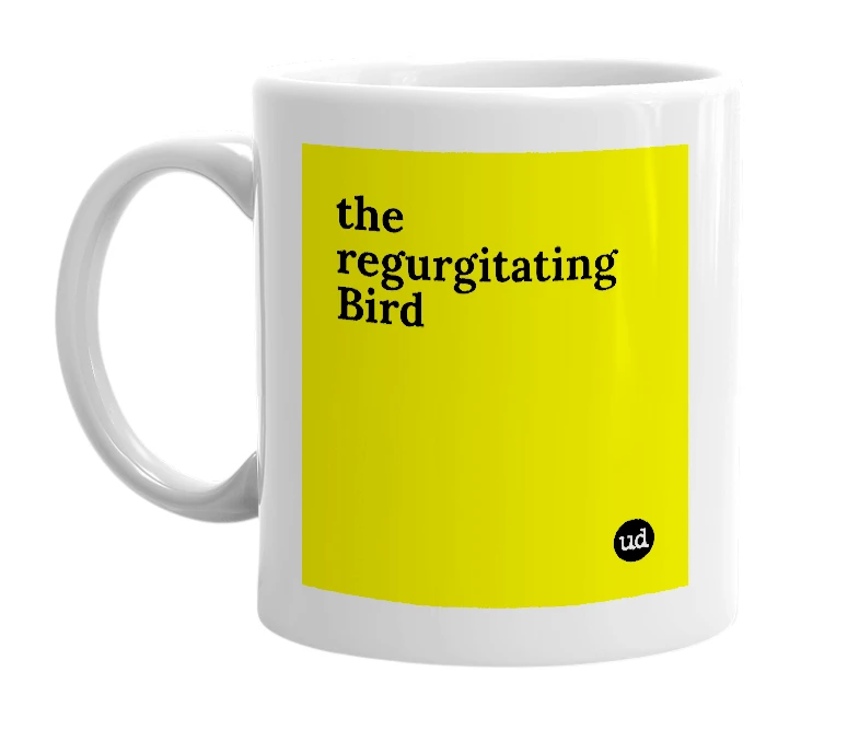 White mug with 'the regurgitating Bird' in bold black letters