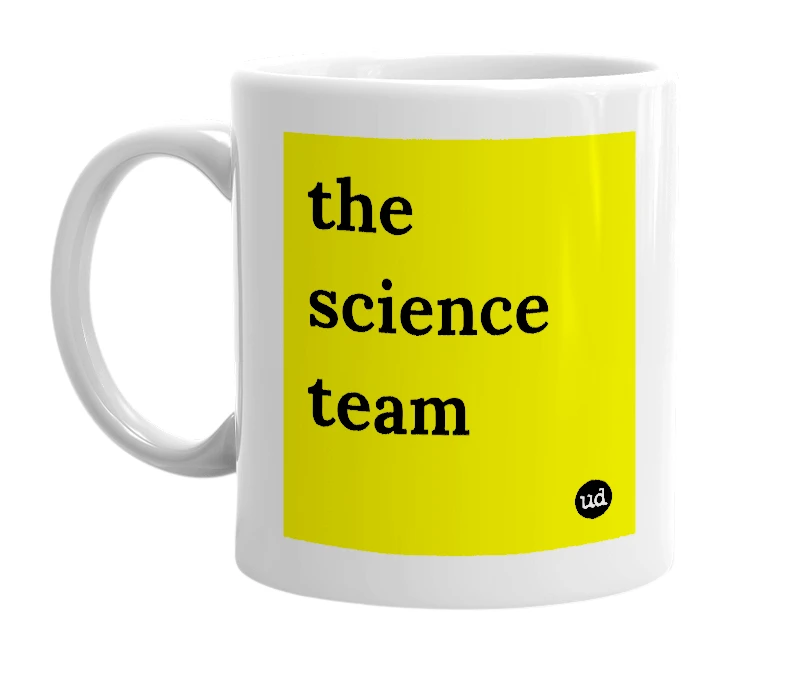 White mug with 'the science team' in bold black letters