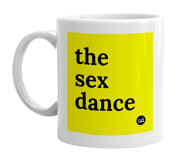 White mug with 'the sex dance' in bold black letters