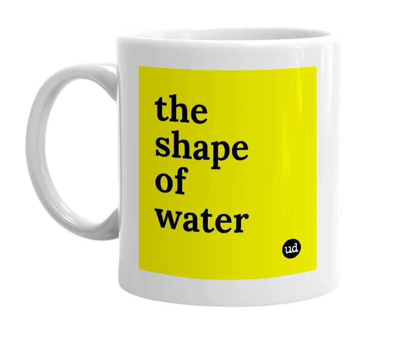 White mug with 'the shape of water' in bold black letters