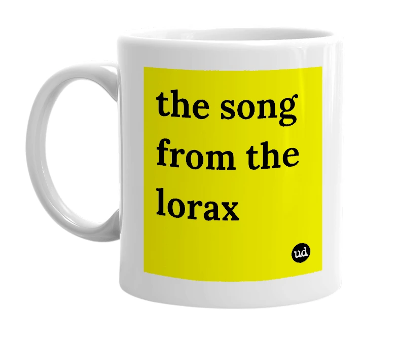 White mug with 'the song from the lorax' in bold black letters