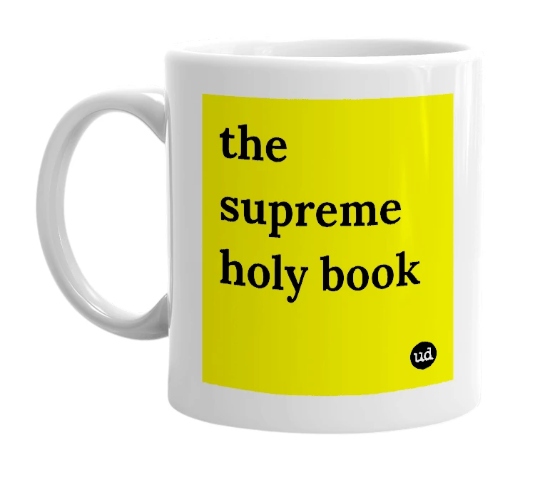 White mug with 'the supreme holy book' in bold black letters