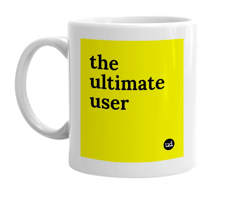 White mug with 'the ultimate user' in bold black letters
