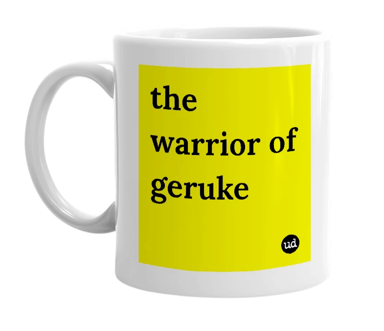 White mug with 'the warrior of geruke' in bold black letters