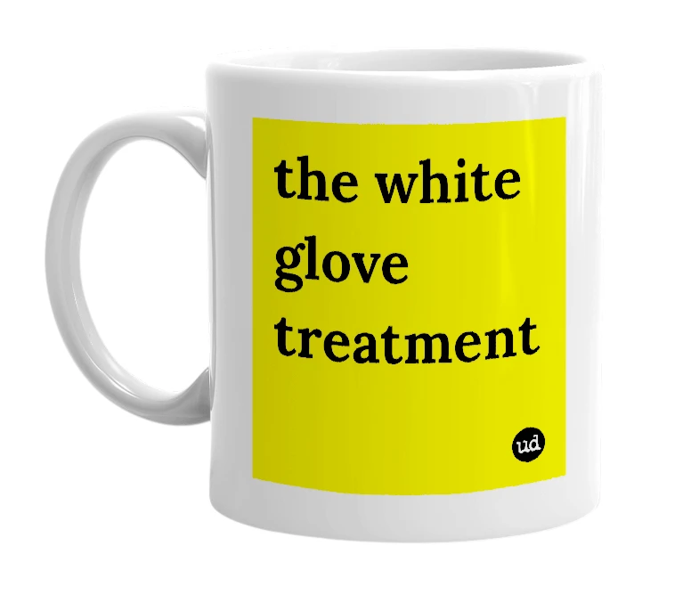 White mug with 'the white glove treatment' in bold black letters