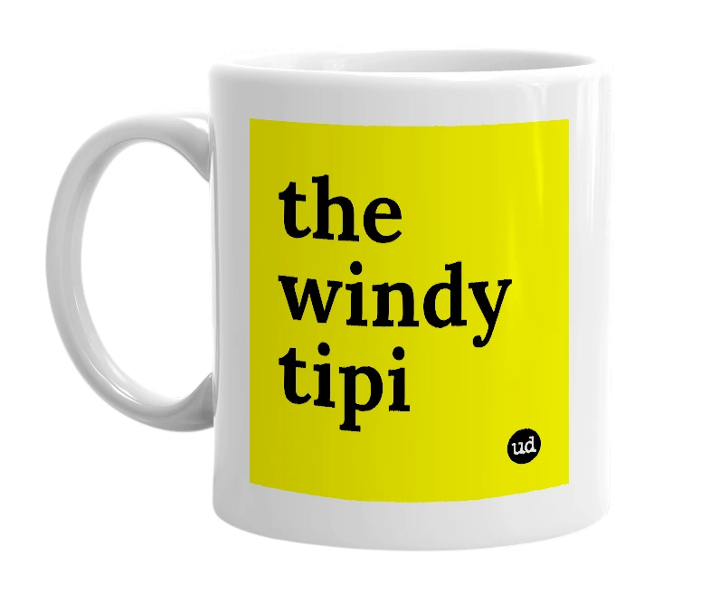 White mug with 'the windy tipi' in bold black letters