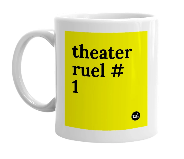 White mug with 'theater ruel # 1' in bold black letters