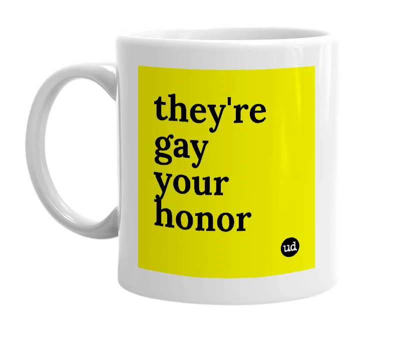 White mug with 'they're gay your honor' in bold black letters