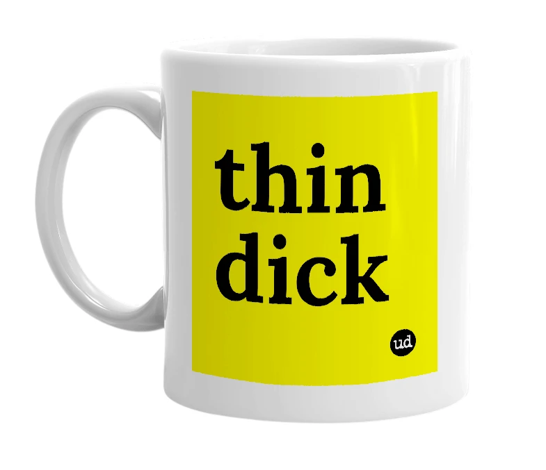White mug with 'thin dick' in bold black letters