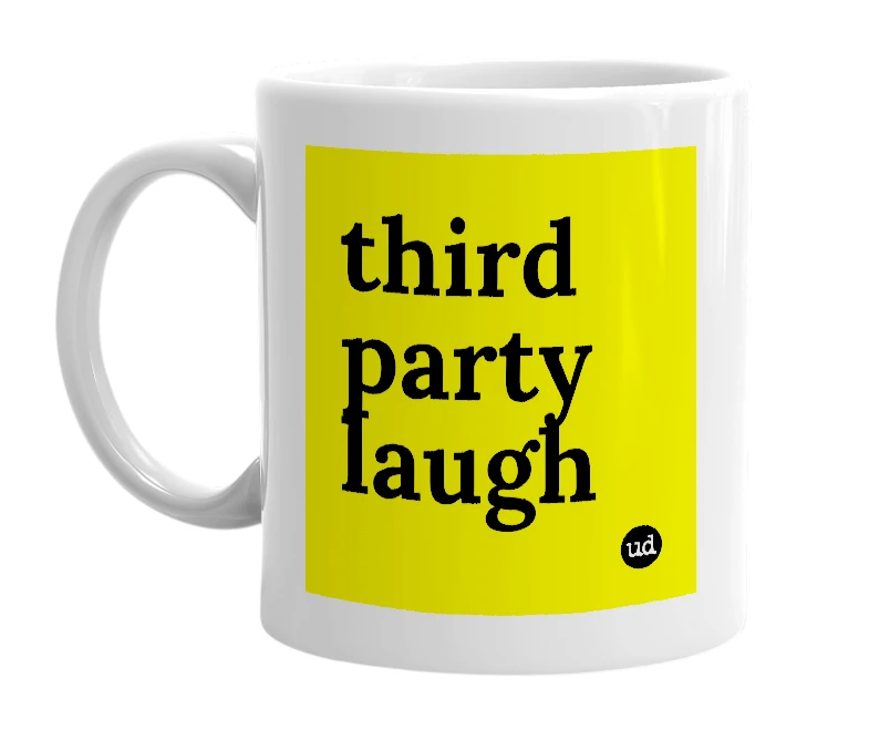 White mug with 'third party laugh' in bold black letters