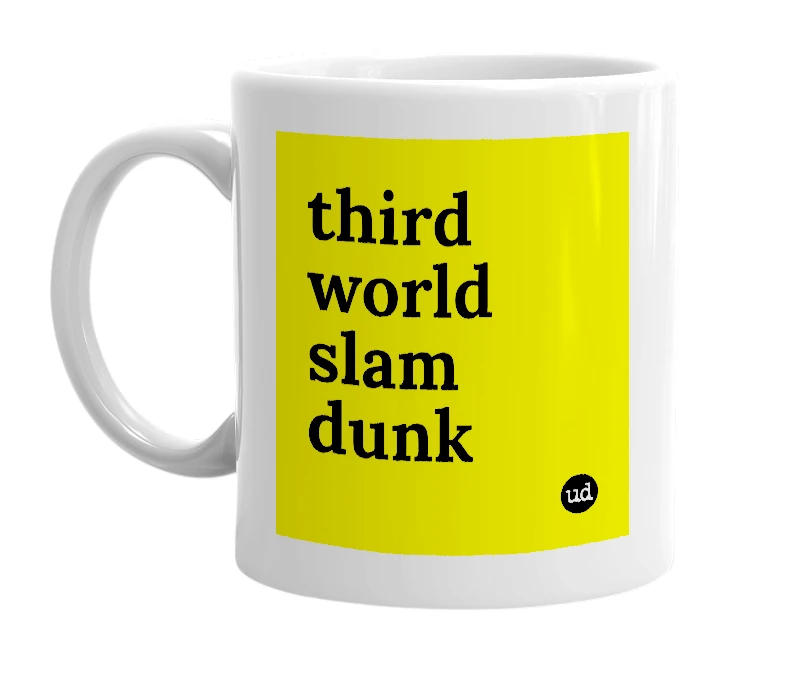 White mug with 'third world slam dunk' in bold black letters