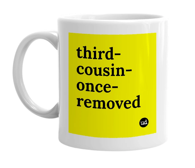 White mug with 'third-cousin-once-removed' in bold black letters