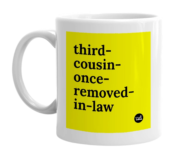 White mug with 'third-cousin-once-removed-in-law' in bold black letters
