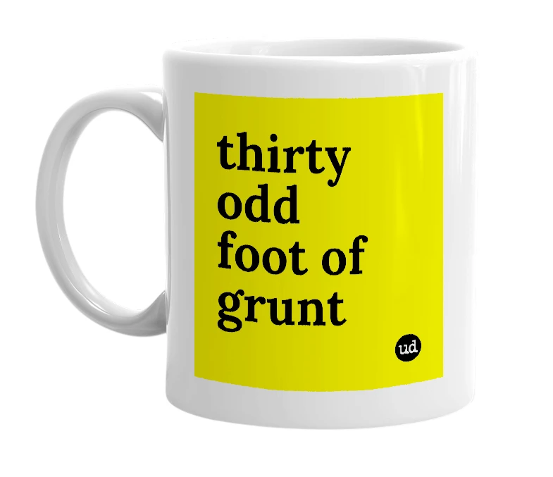 White mug with 'thirty odd foot of grunt' in bold black letters