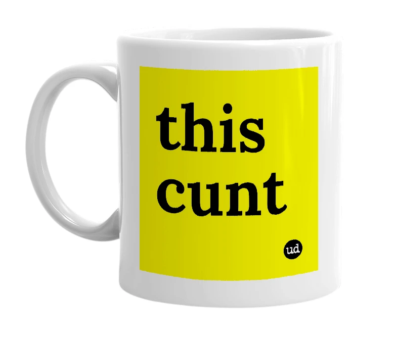 White mug with 'this cunt' in bold black letters