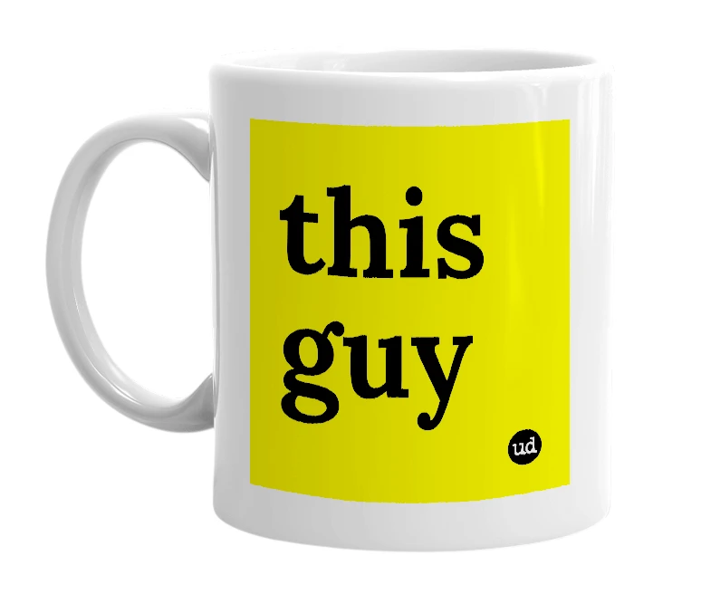 White mug with 'this guy' in bold black letters