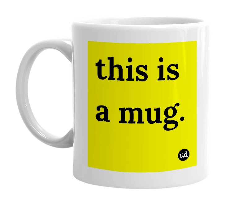 White mug with 'this is a mug.' in bold black letters
