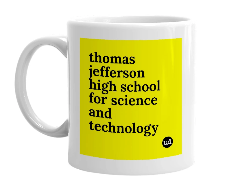 White mug with 'thomas jefferson high school for science and technology' in bold black letters