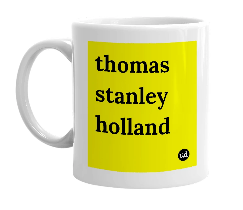 White mug with 'thomas stanley holland' in bold black letters