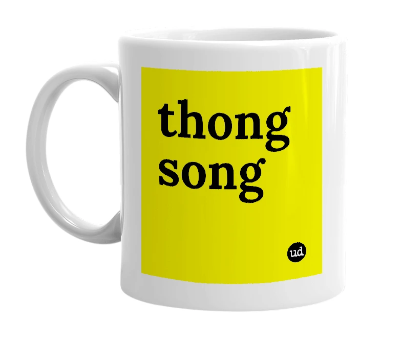 White mug with 'thong song' in bold black letters