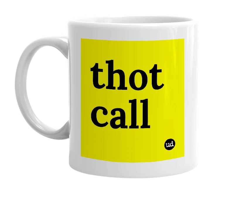 White mug with 'thot call' in bold black letters