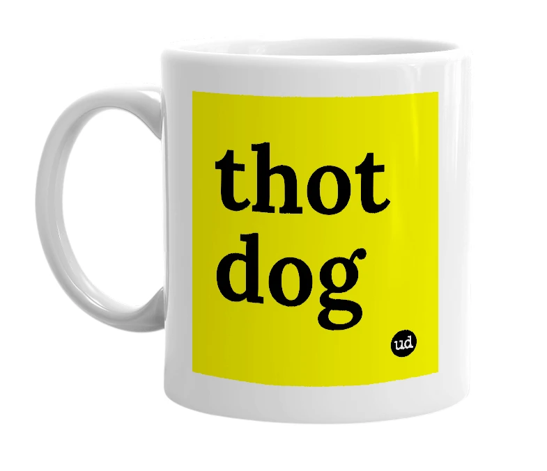White mug with 'thot dog' in bold black letters