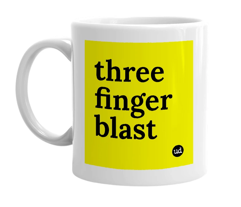 White mug with 'three finger blast' in bold black letters