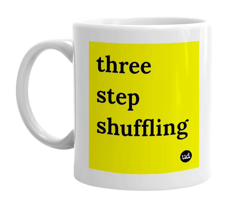 White mug with 'three step shuffling' in bold black letters
