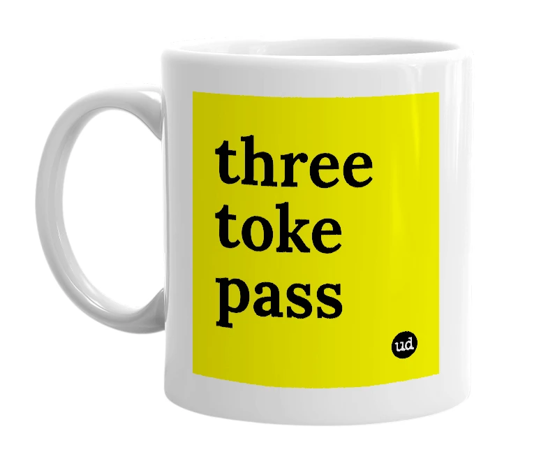 White mug with 'three toke pass' in bold black letters