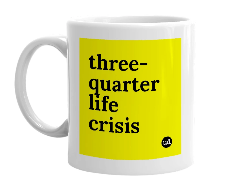 White mug with 'three-quarter life crisis' in bold black letters