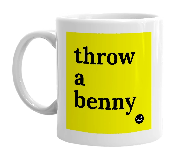 White mug with 'throw a benny' in bold black letters