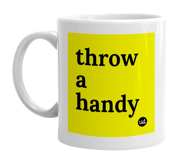 White mug with 'throw a handy' in bold black letters