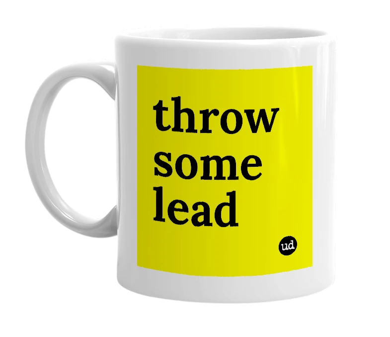 White mug with 'throw some lead' in bold black letters