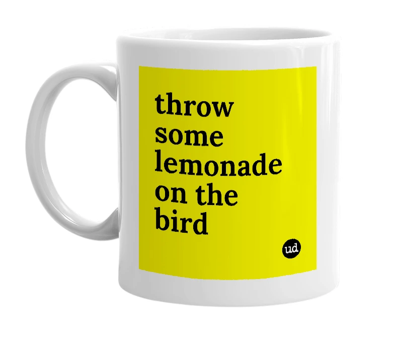 White mug with 'throw some lemonade on the bird' in bold black letters