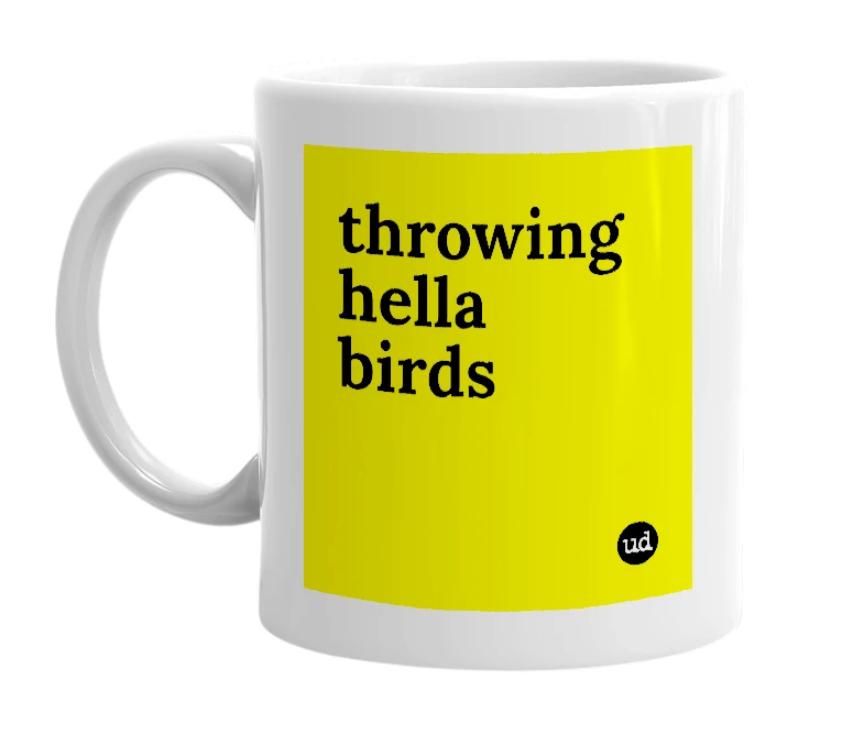 White mug with 'throwing hella birds' in bold black letters