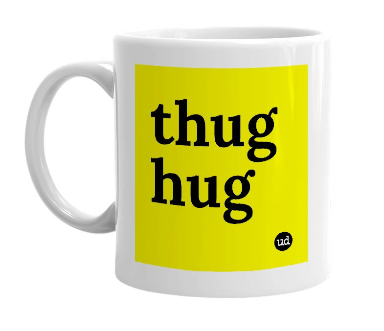 White mug with 'thug hug' in bold black letters