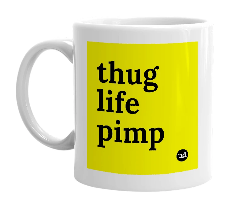 White mug with 'thug life pimp' in bold black letters