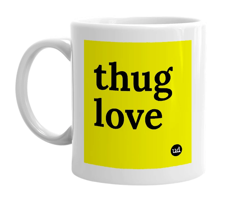 White mug with 'thug love' in bold black letters