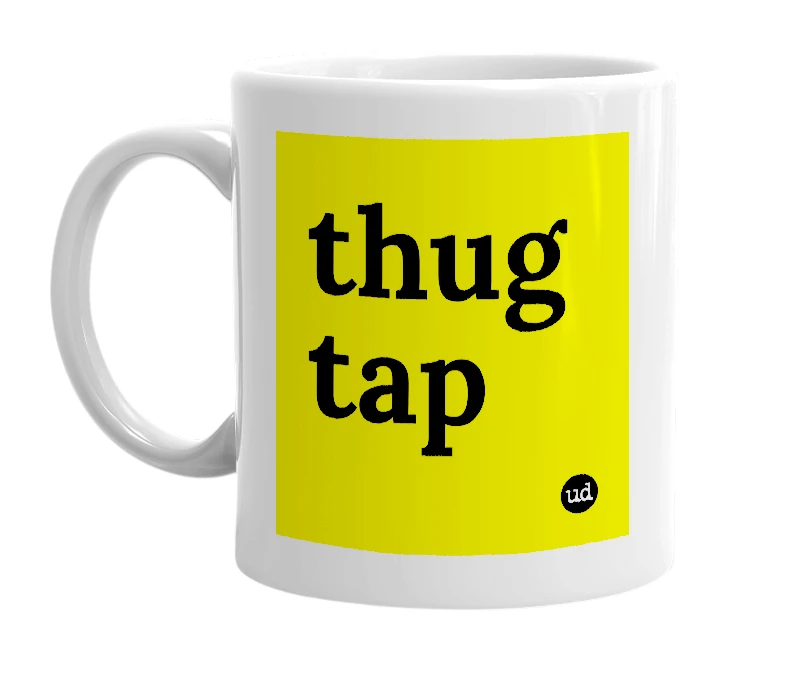 White mug with 'thug tap' in bold black letters