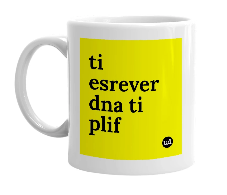White mug with 'ti esrever dna ti plif' in bold black letters