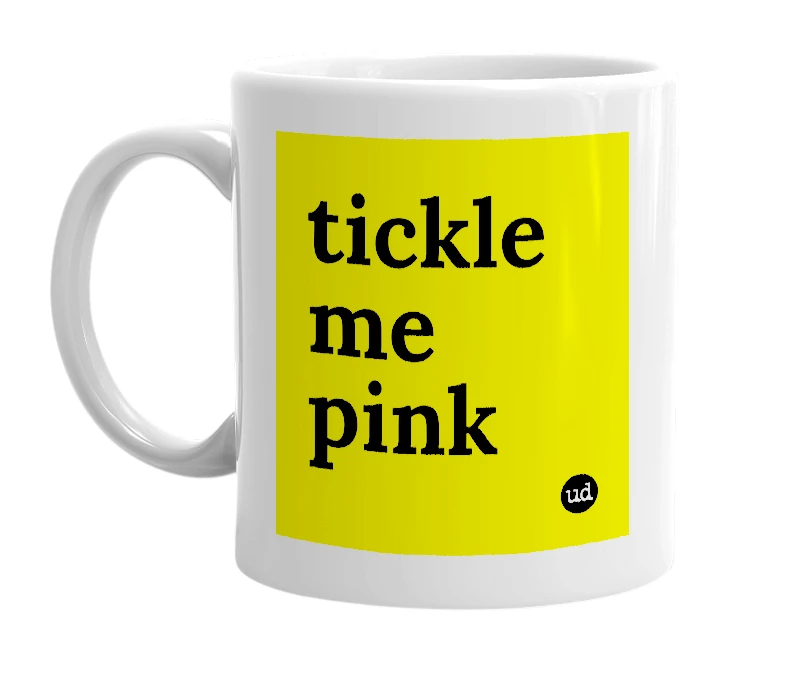 White mug with 'tickle me pink' in bold black letters