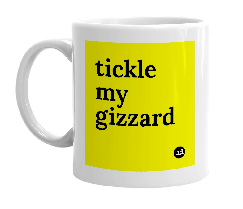 White mug with 'tickle my gizzard' in bold black letters