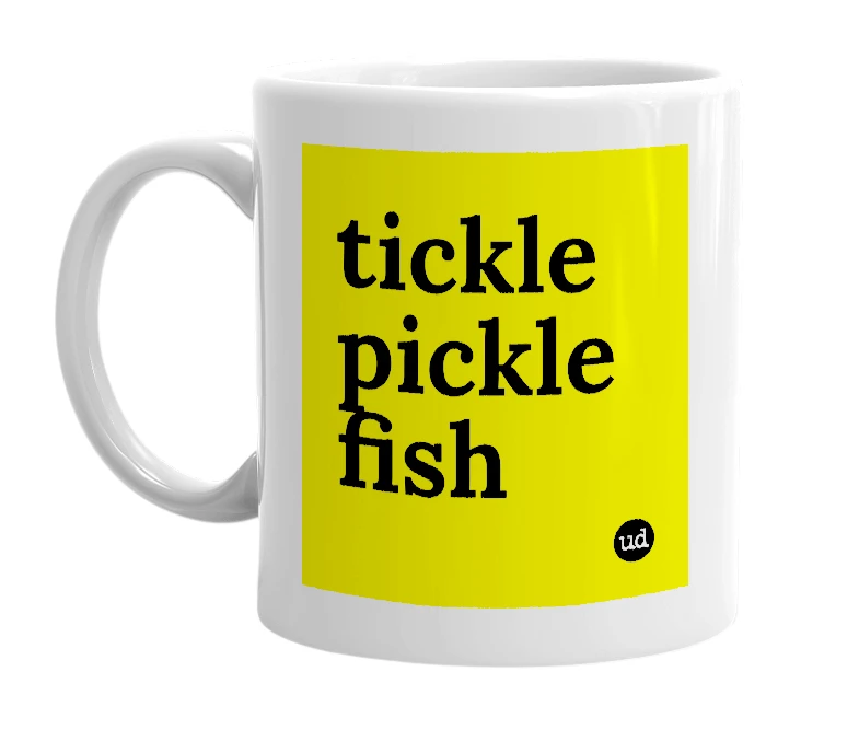 White mug with 'tickle pickle fish' in bold black letters