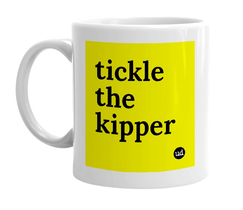 White mug with 'tickle the kipper' in bold black letters