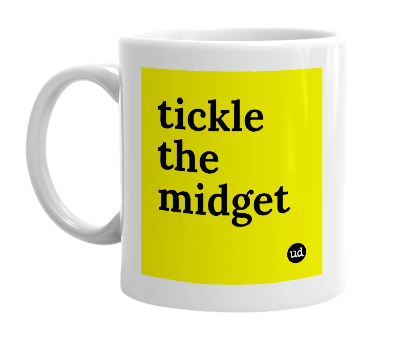 White mug with 'tickle the midget' in bold black letters