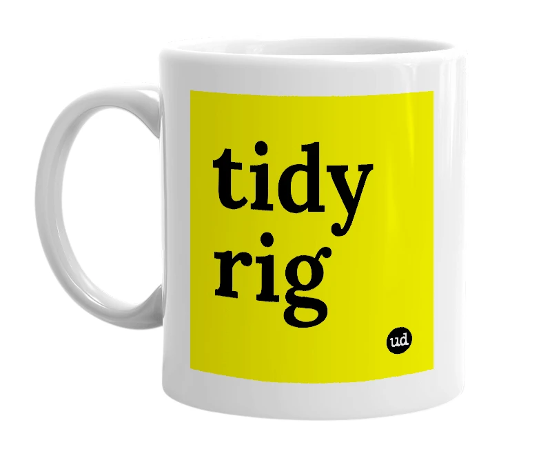 White mug with 'tidy rig' in bold black letters