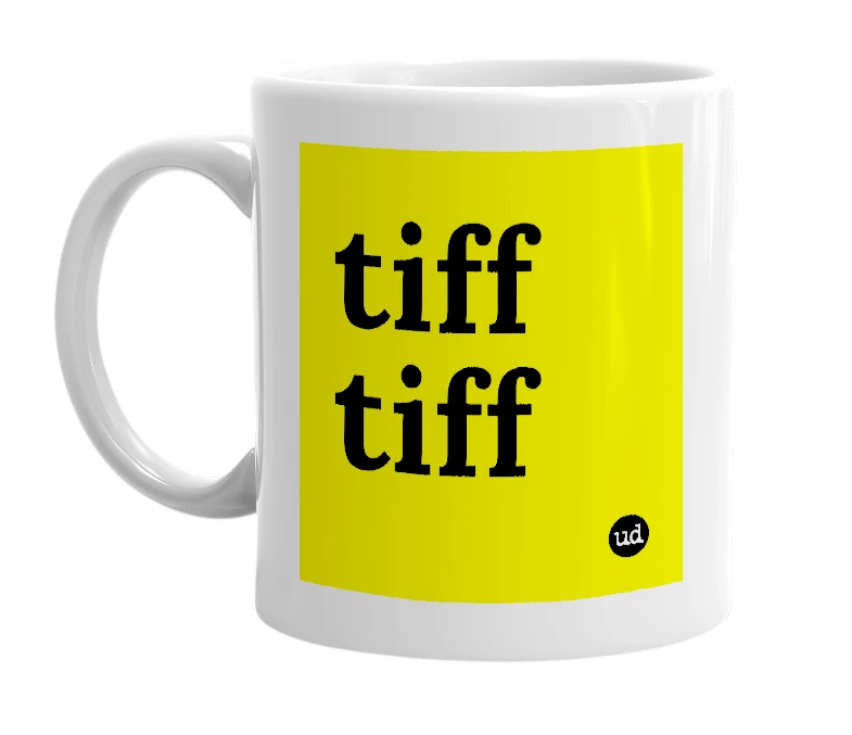 White mug with 'tiff tiff' in bold black letters