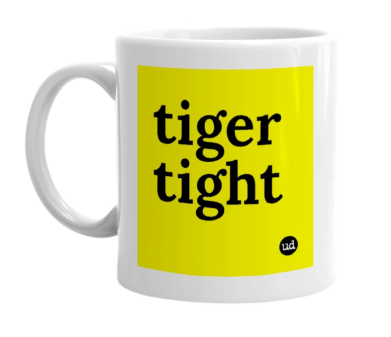 White mug with 'tiger tight' in bold black letters