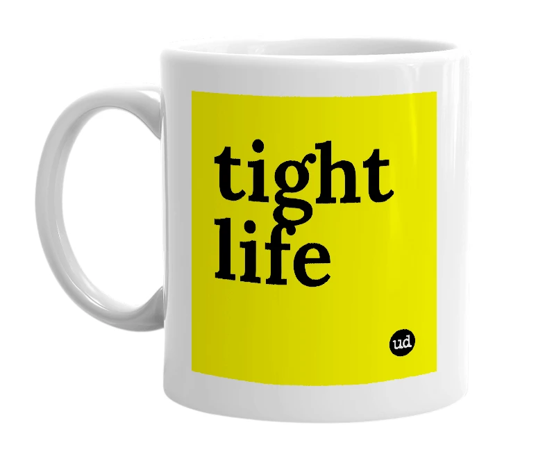 White mug with 'tight life' in bold black letters